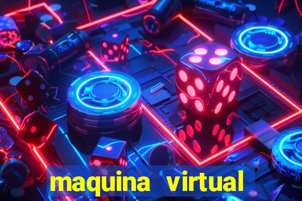 maquina virtual para jogar